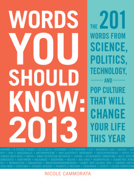 Nicole Cammorata - Words You Should Know 2013: The 201 Words from Science, Politics, Technology, and Pop Culture That Will Change Your Life This Year