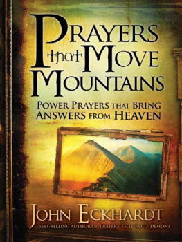 John Eckhardt Prayers that Move Mountains: Power Prayers that Bring Answers from Heaven