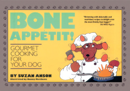 Suzan Anson - Bone Appétit!: Gourmet Cooking for Your Dog