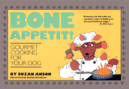 Suzan Anson Bone Appétit!: Gourmet Cooking for Your Dog