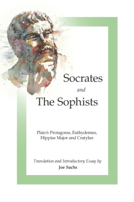 Plato Socrates and the Sophists: Platos Protagoras, Euthydemus, Hippias and Cratylus