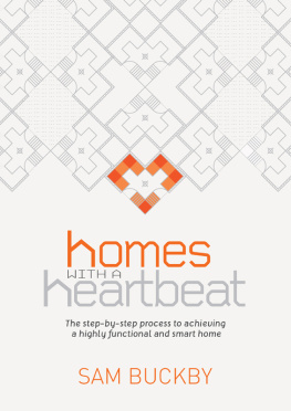 Sam Buckby - Homes With a Heartbeat: The Step-By-Step Process to Achieving a Highly Functional and Smart Home