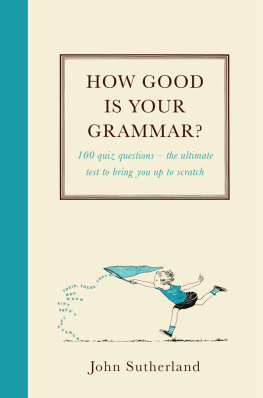 John Sutherland How Good Is Your Grammar?: (Probably Better Than You Think)