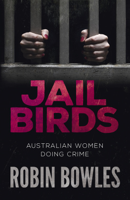 Robin Bowles - Jail Birds: Australian Women Doing Crime