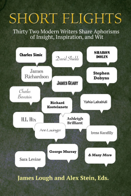 James Lough - Short Flights: Thirty-Two Modern Writers Share Aphorisms of Insight, Inspiration, and Wit