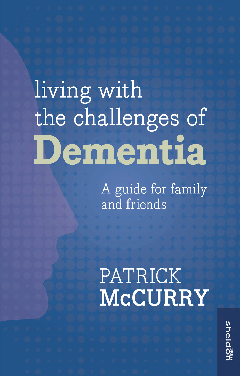 Living with the Challenges of Dementia Patrick McCurry is a journalist and a - photo 1