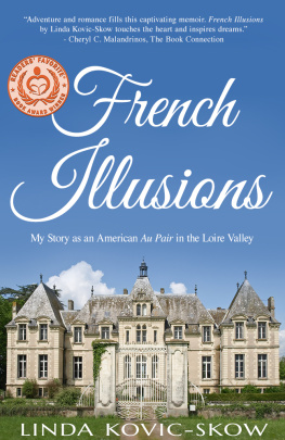 Linda Kovic-Skow - French Illusions: My Story as an American Au Pair in the Loire Valley
