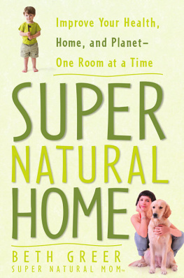 Beth Greer - Super Natural Home: Improve Your Health, Home, and Planet—One Room at a Time
