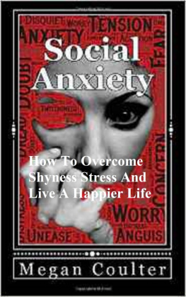 Megan Coulter - Social Anxiety: How To Overcome Shyness, Stress And Live A Happier Life