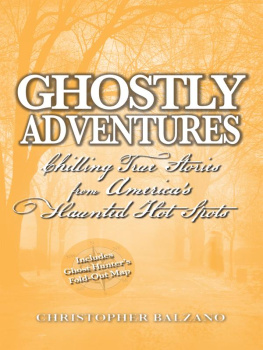 Christopher Balzano - Ghostly Adventures: Chilling True Stories from Americas Haunted Hot Spots