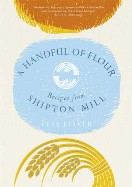 Tess Lister - A Handful of Flour: Recipes from Shipton Mill