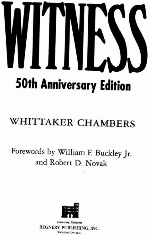 Copyright 1952 by Whittaker Chambers Copyright renewed 1980 by Esther Chambers - photo 1