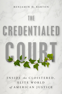 Benjamin H. Barton - The Credentialed Court: Inside the Cloistered, Elite Supreme Court