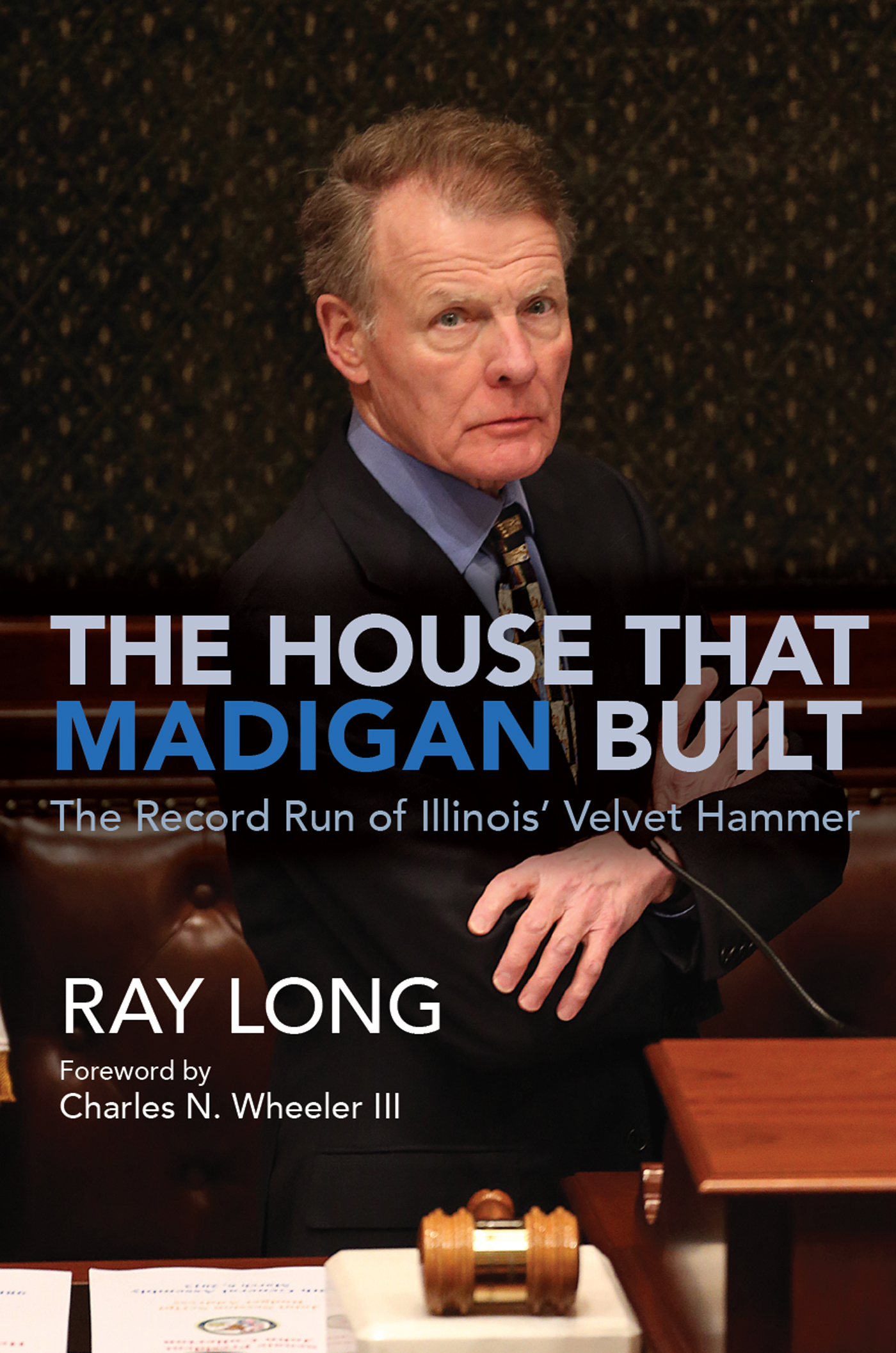 The cover features Michael Madigan at a table There is a gavel on the table - photo 1