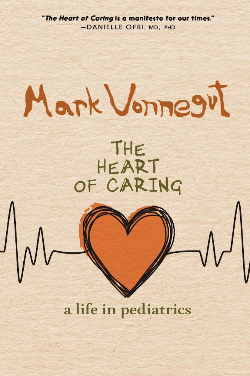 THE HEART OF CARING a life in pediatrics MARK VONNEGUT MD SEVEN STORIES - photo 1