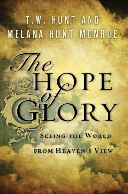 T. W. Hunt The Hope of Glory: Seeing the World from Heavens View