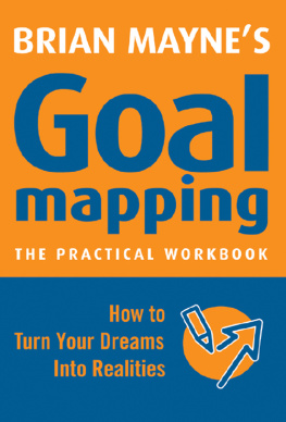 Brian Mayne - Goal Mapping: How to Turn Your Dreams into Realities