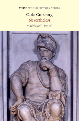 Carlo Ginzburg - Nevertheless: Machiavelli, Pascal