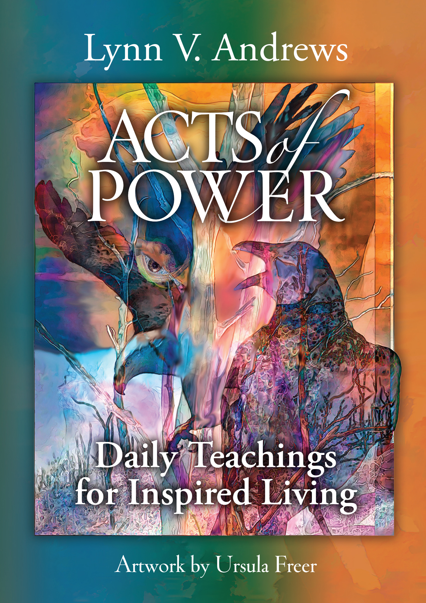 Lynn V Andrews Acts of Power Daily Teachings for Inspired Living Artwork by - photo 1