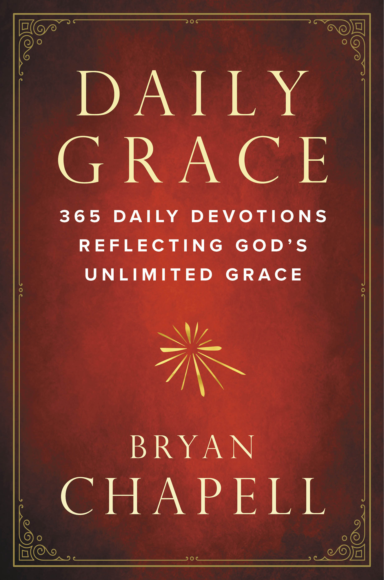 Daily Grace 365 Daily Devotions Reflecting Gods Unlimited Grace Bryan Chapell - photo 1