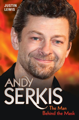 Justin Lewis - Andy Serkis--The Man Behind the Mask