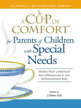 Colleen Sell A Cup of Comfort for Parents of Children with Special Needs: Stories that celebrate the differences in our extraordinary kids