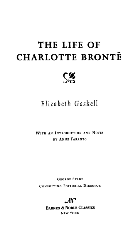 Table of Contents FROM THE PAGES OF THE LIFE OF CHARLOTTE BRONT The - photo 1