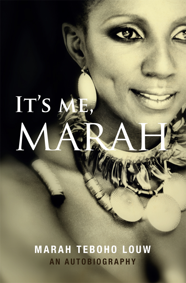 Its me Marah An Autobiography Marah Teboho Louw First published by - photo 1