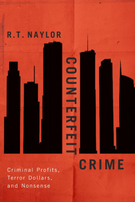 R.T. Naylor - Counterfeit Crime: Criminal Profits, Terror Dollars, and Nonsense