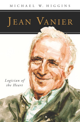 Michael W. Higgins - Jean Vanier: Logician of the Heart