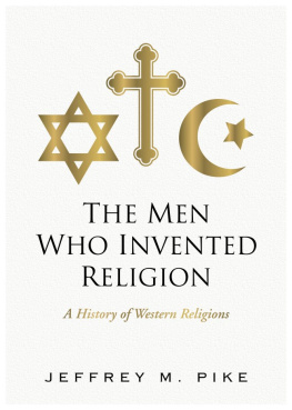 Jeffrey M Pike The Men Who Invented Religion