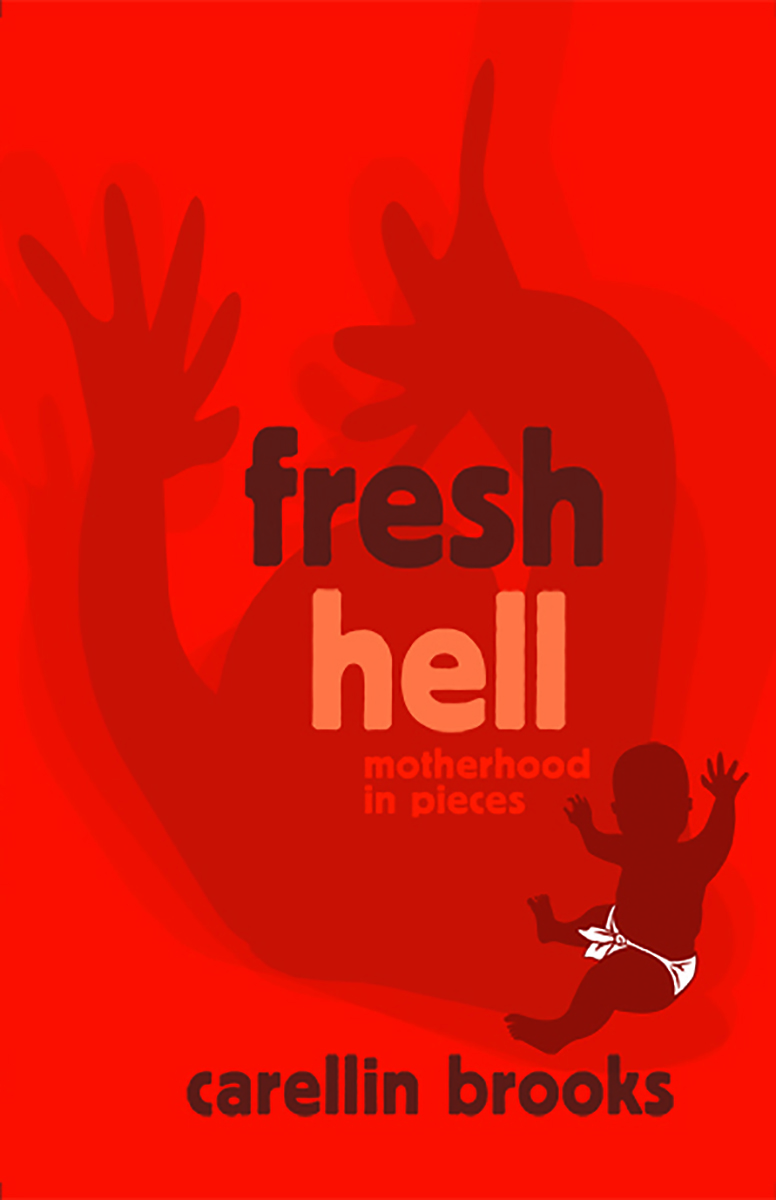 Fresh Hell Fresh Hell Motherhood in Pieces Carellin Brooks DEMETER - photo 1