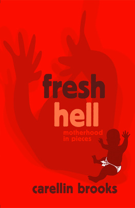 Carellin Brooks - Fresh Hell: Motherhood in Pieces