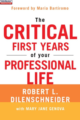 Robert L. Dilenschneider The Critical First Years of Your Professional Life