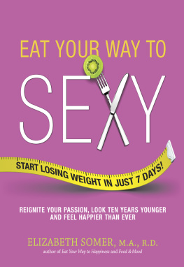 Elizabeth Somer - Eat Your Way to a Happier, Sexier You: Eat Your Way to HappinessEat Your Way to Sexy
