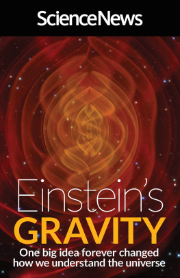 Science News Einsteins Gravity: One Big Idea Forever Changed How We Understand the Universe