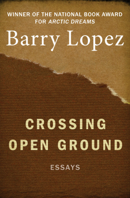 Barry Lopez - Crossing Open Ground