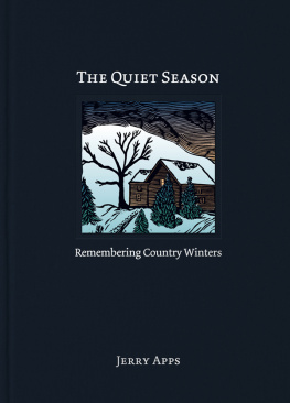 Jerry Apps - The Quiet Season: Remembering Country Winters