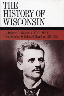 Robert C. Nesbit Urbanization & Industrialization 1873-1893: History of Wisconsin, Volume III