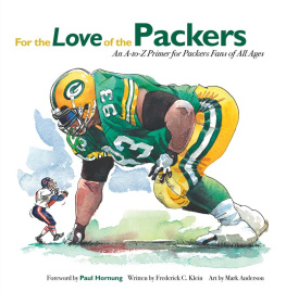 Frederick C. Klein - For the Love of the Packers: An A-to-Z Primer for Packers Fans of All Ages