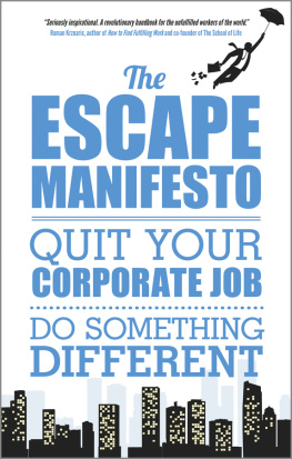 Escape The City - The Escape Manifesto: Quit Your Corporate Job. Do Something Different!