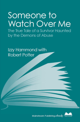 Izzy Hammond - Someone To Watch Over Me: The True Tale of a Survivor Haunted by the Demons of Abuse