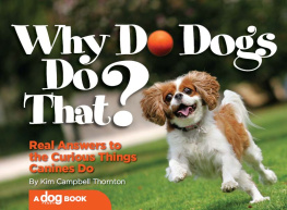 Kim Campbell Thornton - Why Do Dogs Do That?: Real Answers to the Curious Things Canines Do?