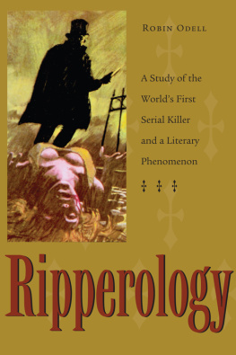 Robin Odell - Ripperology: A Study of the Worlds First Serial Killer and a Literary Phenomenon