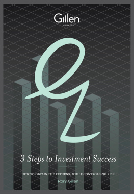 Rory Gillen 3 Steps to Investment Success: How to Obtain the Returns, While Controlling Risk