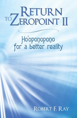 Robert F. Ray Return to Zeropoint II: Hooponopono for a better reality