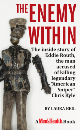 Laura Beil - The Enemy Within: The inside story of Eddie Routh, the man accused of killing legendary American Sniper Chris Kyle