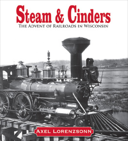 Axel Lorenzsonn - Steam & Cinders: The Advent of Railroads in Wisconsin