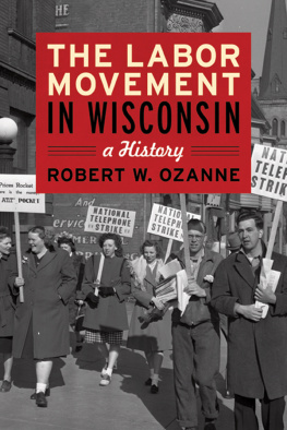 Robert W. Ozanne - The Labor Movement in Wisconsin: A History