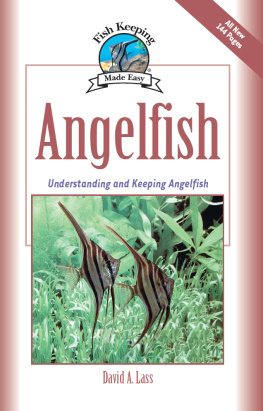 David A. Lass - Angelfish: Understanding and Keeping Angelfish